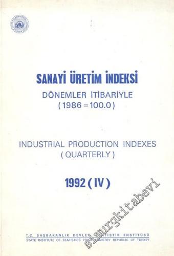 Sanayi Üretim İndeksi  1992 ( IV ) - Dönemler İtibariyle ( 1986=100.0 ) = Industrial Production Indexes ( Quarterly )  -