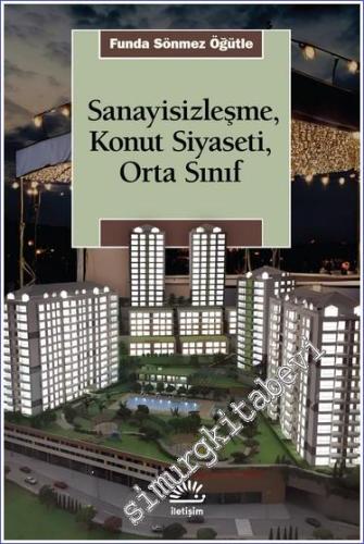 Sanayisizleşme, Konut Siyaseti, Orta Sınfı -        2024