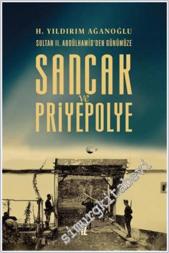 Sancak ve Priyepolye : Sultan 2. Abdülhamid'den Günümüze - 2023
