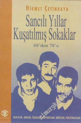 Sancılı Yıllar Kuşatılmış Sokaklar, 1968'den 1978'e: Olaylar, Anılar, İşgaller, Boykotlar, Grevler, Politikacılar -