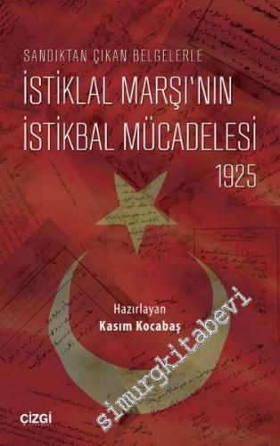 Sandıktan Çıkan Belgelerle İstiklal Marşı'nın İstikbal Mücadelesi 1925 -        2016