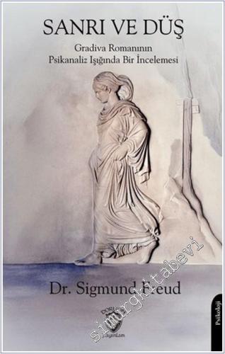 Sanrı ve Düş: Gradiva Romanının Psikanaliz Işığında Bir İncelemesi -        2025