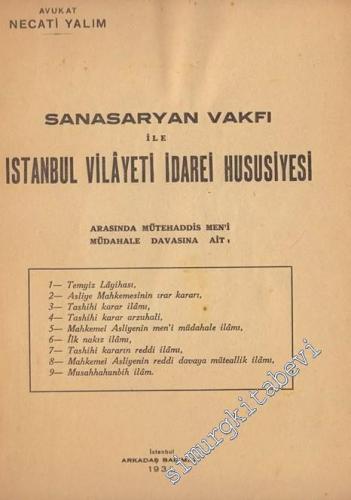 Sansaryan Vakfı İle İstanbul Vilayeti İdarei Hususiyesi Arasında Mütehaddis Men'i Müdahale Davasına Ait 9 Belge -        1936