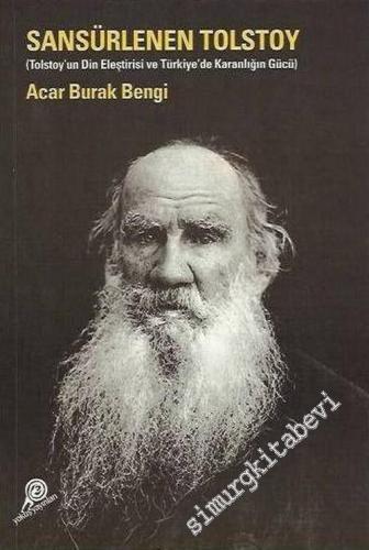 Sansürlenen Tolstoy : Tolstoy'un Din Eleştirisi ve Türkiye'de Karanlığın Gücü  -        2007