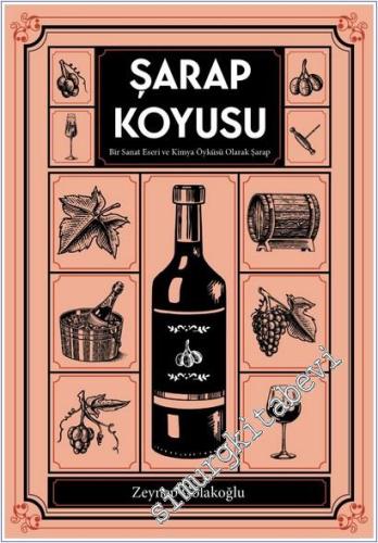 Şarap Koyusu : Bir Sanat Eseri ve Kimya Öyküsü Olarak Şarap -