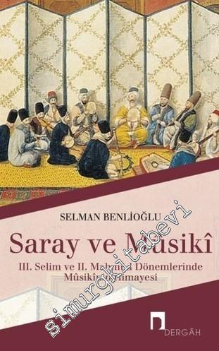 Saray ve Musiki: 3. Selim ve 2. Mahmud Dönemlerinde Musikinin Himayesi -