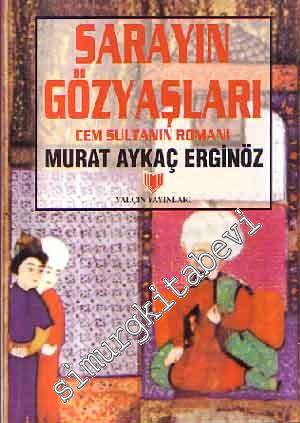 Sarayın Gözyaşları: Cem Sultanın Romanı