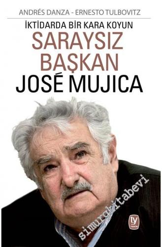 Saraysız Başkan Jose Mujica: İktidarda Bir Kara Oyun -