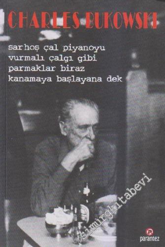 Sarhoş Çal Piyanoyu Vurmalı Çalgı Gibi Parmaklar Biraz Kanamaya Başlayana Dek -        2001