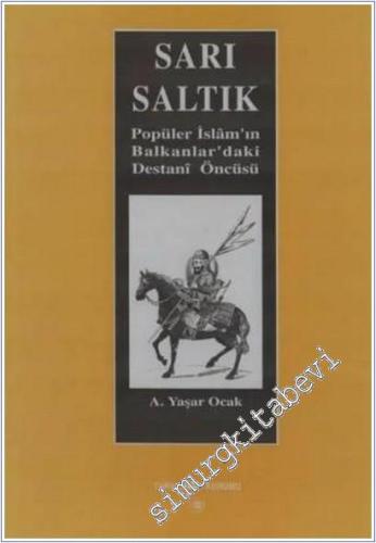 Sarı Saltık Popüler İslamın Balkanlar'daki Destani Öncüsü  -        2002