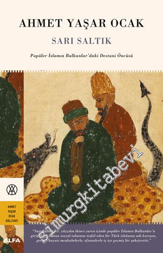 Sarı Saltık : Popüler İslamın Balkanlar'daki Destani Öncüsü