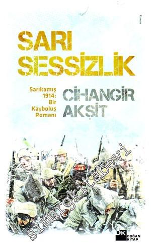 Sarı Sessizlik : Sarıkamış 1914 : Bir Kayboluş Romanı -