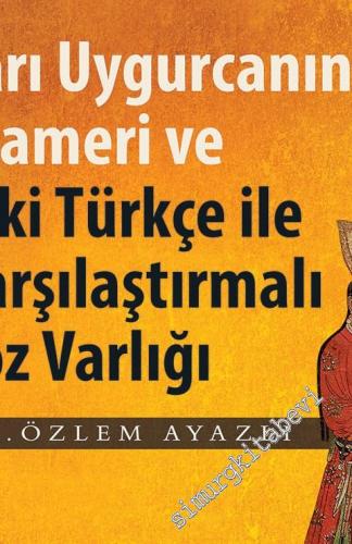 Sarı Uygurcanın Grameri ve Eski Türkçe ile Karşılaştırmalı Söz Varlığı
