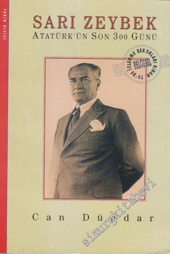 Sarı Zeybek: Atatürk'ün Son 300 Günü -        1994