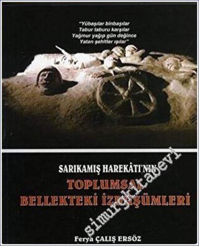 Sarıkamış Harekatı'nın Toplumsal Bellekteki İzdüşümleri  -        2013