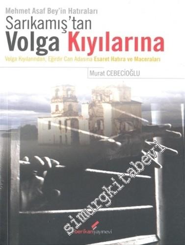 Sarıkamış'tan Volga Kıyılarına: Mehmet Asaf Bey'in Hatıraları -