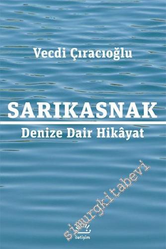 Sarıkasnak: Denize Dair Hikâyat -