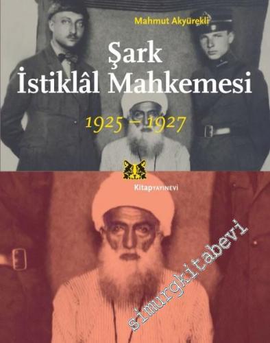 Şark İstiklâl Mahkemesi 1925 - 1927  -