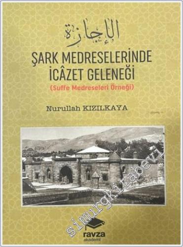 Şark Medreselerinde İcazet Geleneği Suffe Medreseleri -        2024