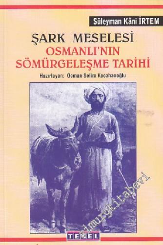 Şark Meselesi Osmanlı'nın Sömürgeleşme Tarihi : Osmanlı Demiryolları Düyun-u Umumiye Misyonerlik -        1999