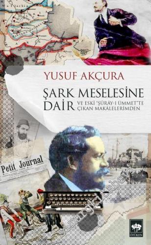 Şark Meselesine Dair ve Eski "Şuray-ı Ümmet"te Çıkan Makalelerimden