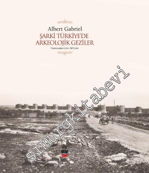 Şarki Türkiye'de Arkeolojik Geziler -        2014