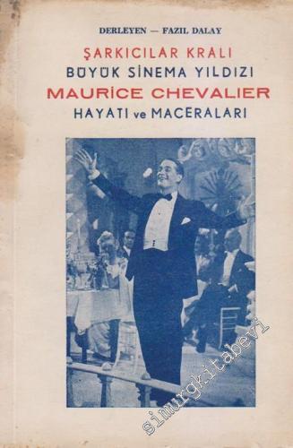 Şarkıcılar Kralı Büyük Sinema Yıldızı Maurice Chevalier Hayatı ve Mace