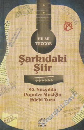 Şarkıdaki Şiir: 20. Yüzyılda Popüler Müziğin Edebi Yüzü -