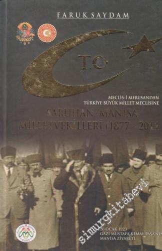 Saruhan / Manisa Milletvekilleri (1877 - 2011): Meclis-i Mebusandan Türkiye Büyük Millet Meclisine CİLTLİ -        2013