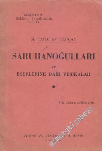 Saruhanoğulları ve Eserlerine Dair Vesikalar ( 773. H. - 1220 H. ) -