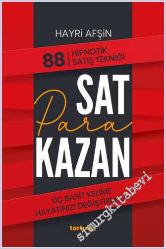 Sat Para Kazan : 88 Hipnotik Satış Tekniği - Üç Basit Kelime Hayatınız