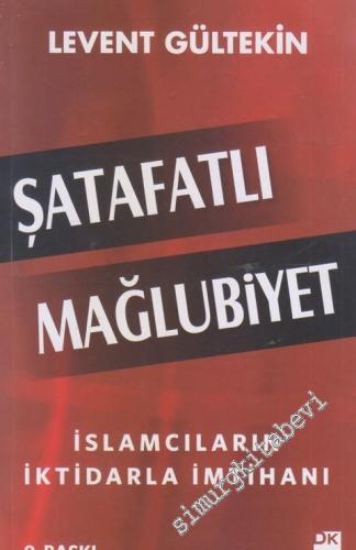 Şatafatlı Mağlubiyet: İslamcıların İktidarla İmtihanı -
