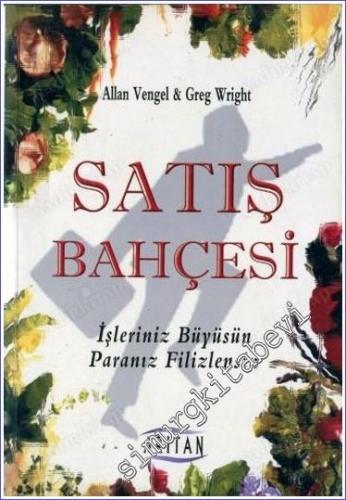 Satış Bahçesi: İşleriniz Büyüsün Paranız Filizlensin -        2006