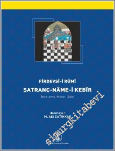 Satranç - Name-i Kebir - İnceleme Metin Dizin Tıpkıbasım -        2015