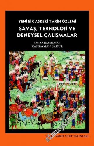 Savaş, Teknoloji ve Deneysel Çalışmalar: Yeni Bir Askeri Tarih Özlemi...  -