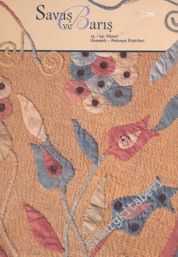 Savaş ve Barış: 15 - 19. Yüzyıl Osmanlı - Polonya İlişkileri  -
