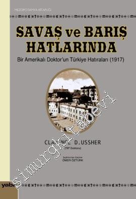 Savaş ve Barış Hatlarında Bir Amerikalı Doktor'un Türkiye Hatıraları  (1917) -        2012