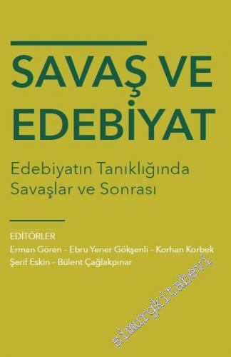Savaş ve Edebiyat : Edebiyatın Tanıklığında Savaşlar ve Sonrası -        2019