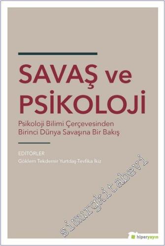 Savaş ve Psikoloji : Psikoloji Bilimi Çerçevesinden Dünya Savaşına Bir Bakış -        2019