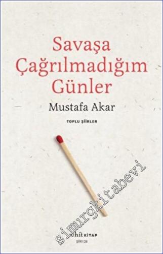 Savaşa Çağrılmadığım Günler - Toplu Şiirler -        2015