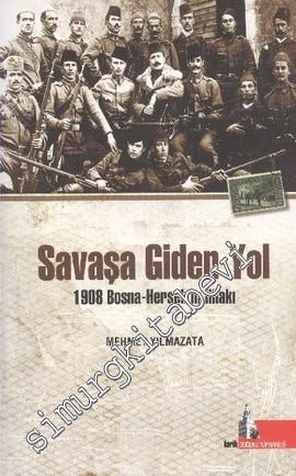 Savaşa Giden Yol: 1908 Bosna - Hersek'in İlhakı -        2013