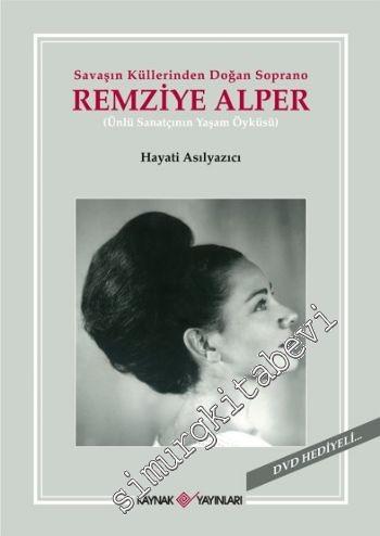 Savaşın Küllerinden Doğan Soprano Remziye Alper: Ünlü Sanatçının Yaşam Öyküsü CD HEDİYELİ  -