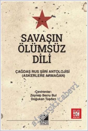 Savaşın Ölümsüz Dili : Çağdaş Rus Şiiri Antolojisi (Askerlere Armağan) -        2024