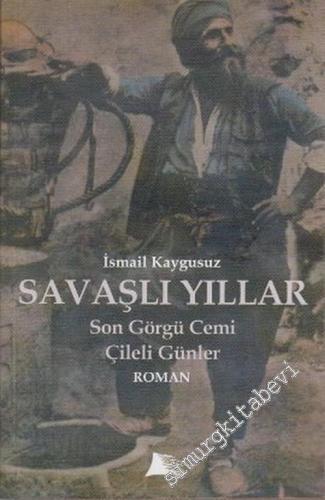 Savaşlı Yıllar: Son Görgü Cemi, Çileli Günler
