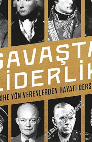 Savaşta Liderlik : Tarihe Yön Verenlerden Hayati Dersler