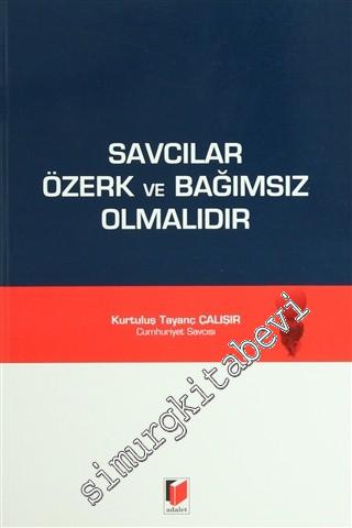 Savcılar Özerk ve Bağımsız Olmalıdır -