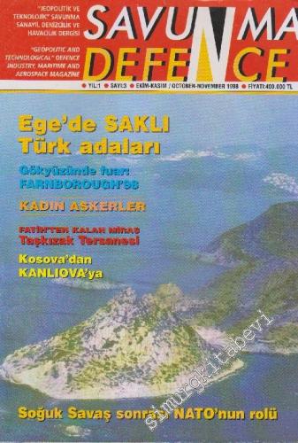 Savunma - Defence Dergisi - Dosya: Ege'de Saklı Türk Adaları - Gökyüzünde Fuar: Farnborough' 98 - Kadın Askerler - Fatih'ten Kalan Miras Taşkızak Tersanesi -  - Kosova'dan Kanlıova'ya - Sayı: 3    1  Ekim - Kasım