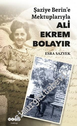 Şaziye Berin'e Mektuplarıyla Ali Ekrem Bolayır -