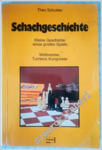 Schachgeschichte : Kleine Geschichte Eines Grossen Spiels : Weltmeiste