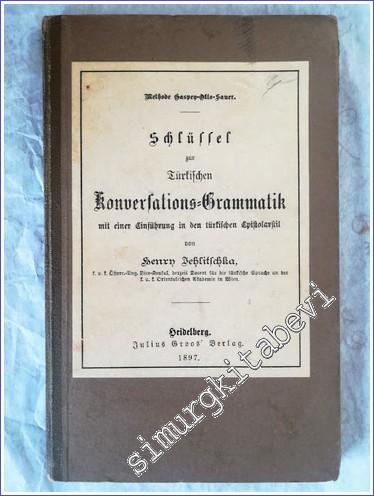 Schlussel Zur Turkischen Konversations Grammatik mit einer Einfuhrung in den Turkischen Epistolarstiel - Methode Gaspey-Otto Sauer -        1897